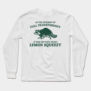 In The Interest of Full Transparency It was Not Easy Peasy Lemon Squeezy Retro T-Shirt, Funny Raccoon Minimalistic Long Sleeve T-Shirt